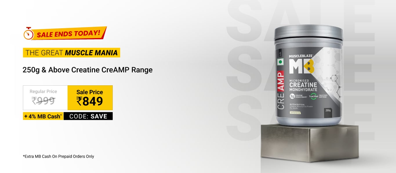 Sale Ends Today: 250g & above Creatine CreAMP @ 849 using code SAVE + 4% MB Cash